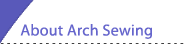 About Arch Sewing